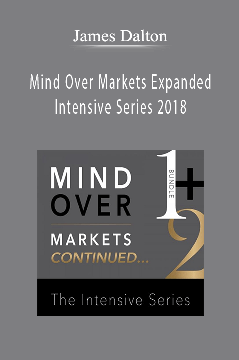 Mind Over Markets Expanded Intensive Series 2018 – James Dalton