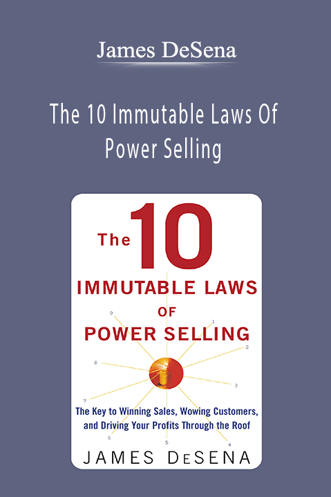 The 10 Immutable Laws Of Power Selling – James DeSena