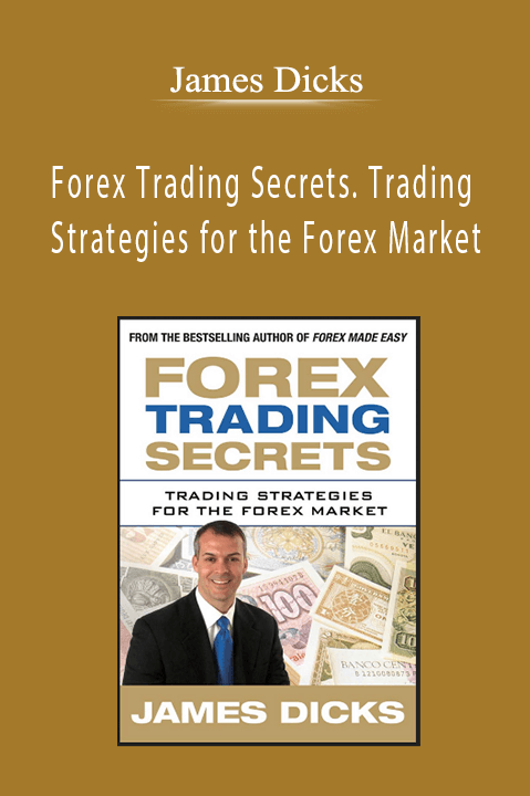 Forex Trading Secrets. Trading Strategies for the Forex Market – James Dicks