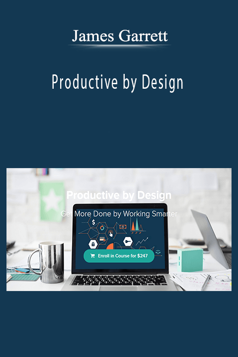 Productive by Design – James Garrett