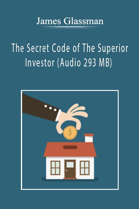 The Secret Code of The Superior Investor (Audio 293 MB) – James Glassman