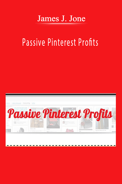 Passive Pinterest Profits – James J. Jone