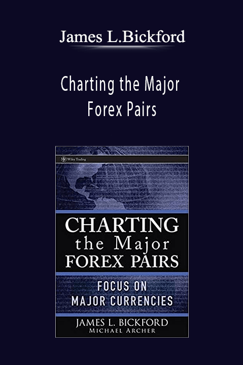 Charting the Major Forex Pairs – James L.Bickford