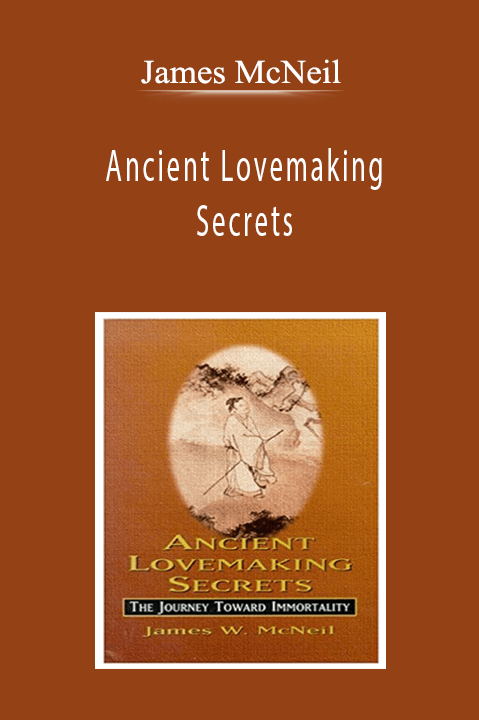 James McNeil - Ancient Lovemaking Secrets