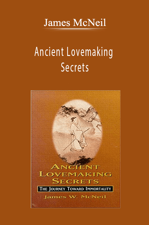 Ancient Lovemaking Secrets – James McNeil