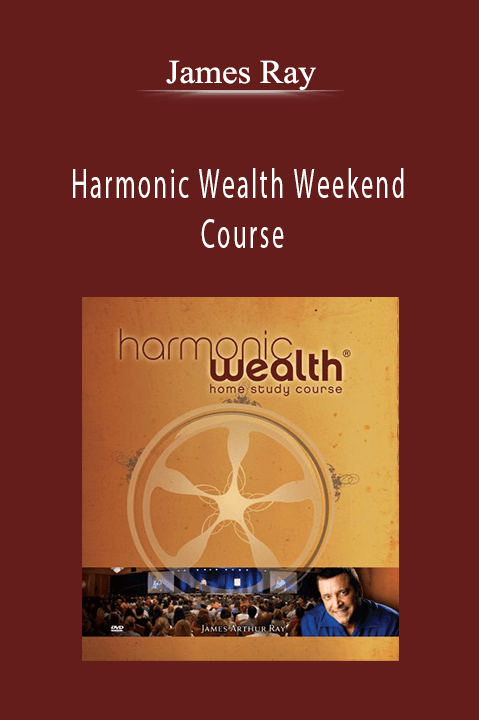 Harmonic Wealth Weekend Course – James Ray