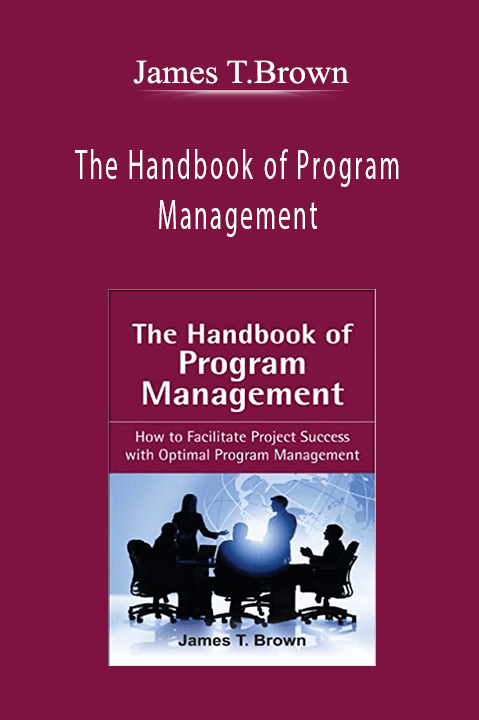 The Handbook of Program Management – James T.Brown