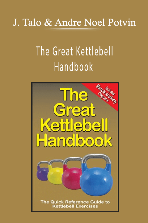 The Great Kettlebell Handbook – James Talo & Andre Noel Potvin