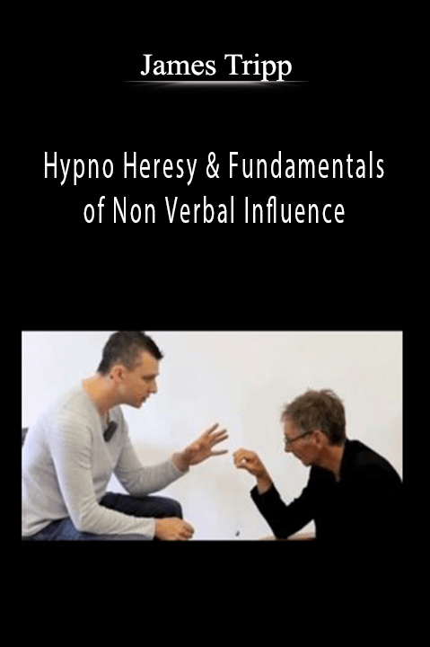 Hypno Heresy & Fundamentals of Non Verbal Influence – James Tripp