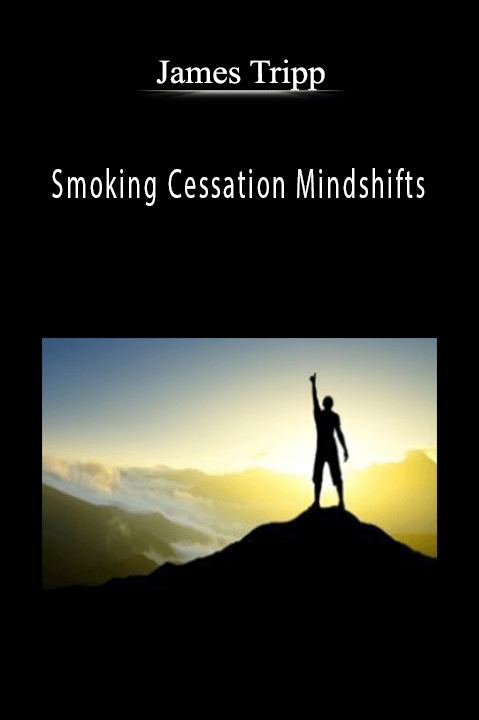 Smoking Cessation Mindshifts – James Tripp