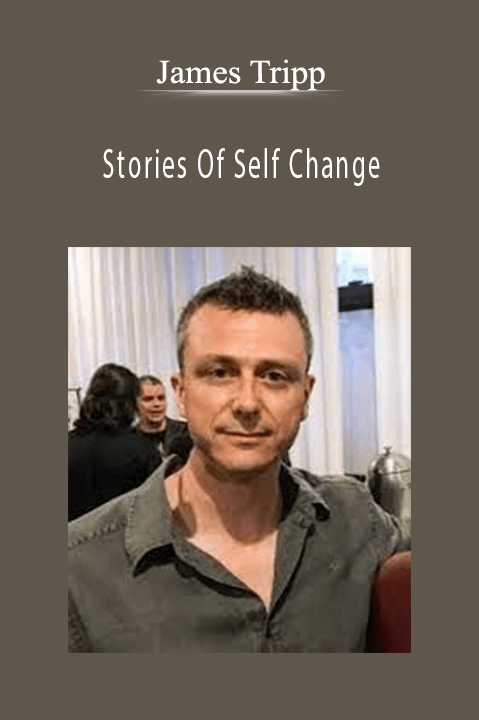 Stories Of Self Change – James Tripp