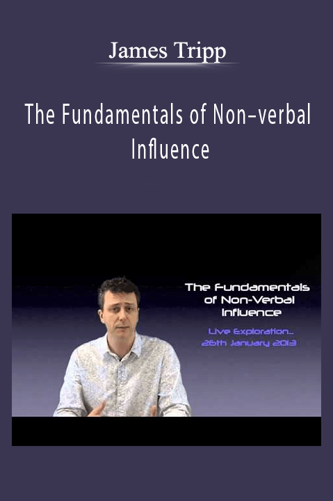 The Fundamentals of Non–verbal Influence – James Tripp