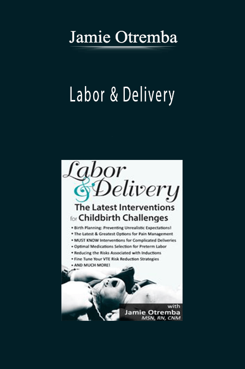 Labor & Delivery: The Latest Interventions for Childbirth Challenges – Jamie Otremba