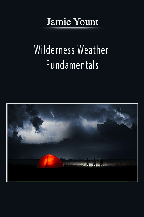 Wilderness Weather Fundamentals – Jamie Yount