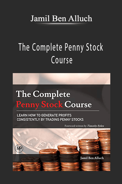 The Complete Penny Stock Course: Learn How To Generate Profits Consistently – Jamil Ben Alluch