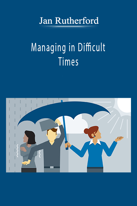 Managing in Difficult Times – Jan Rutherford