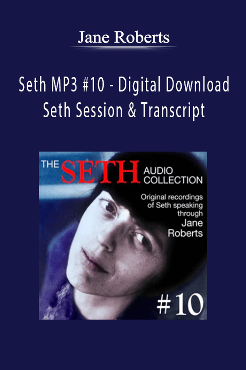 Seth MP3 #10 – Digital Download – Seth Session & Transcript – Jane Roberts