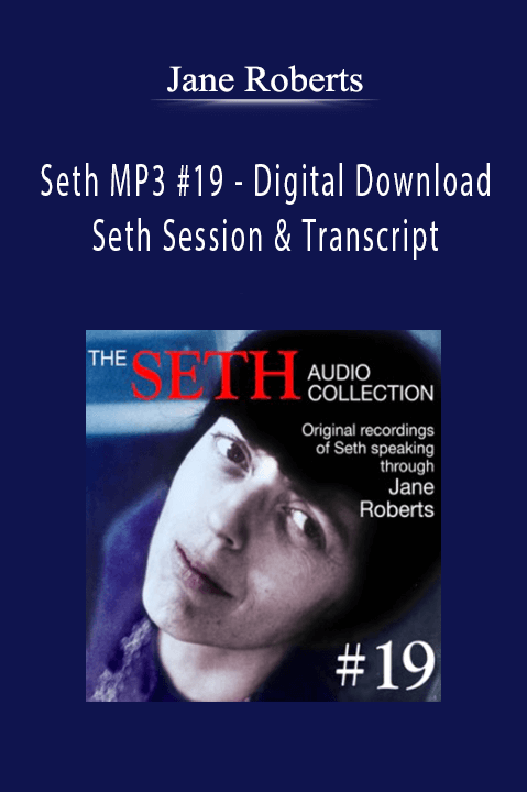 Seth MP3 #19 – Digital Download – Seth Session & Transcript – Jane Roberts