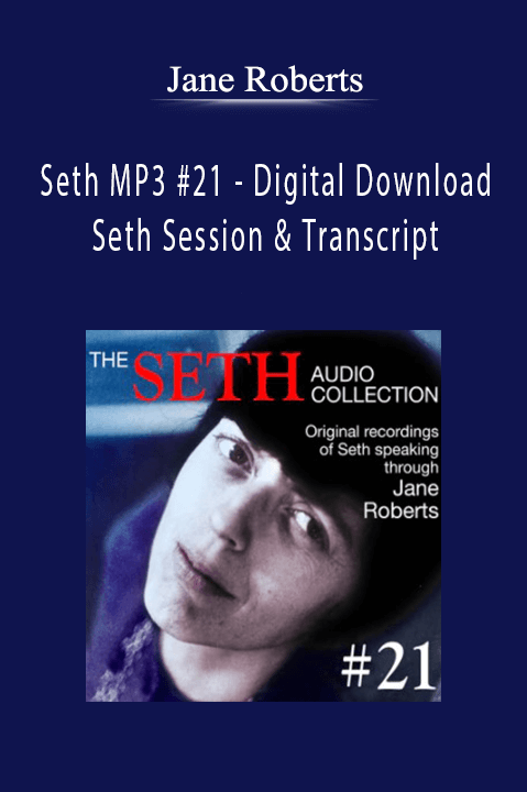 Seth MP3 #21 – Digital Download – Seth Session & Transcript – Jane Roberts