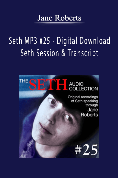 Seth MP3 #25 – Digital Download – Seth Session & Transcript – Jane Roberts