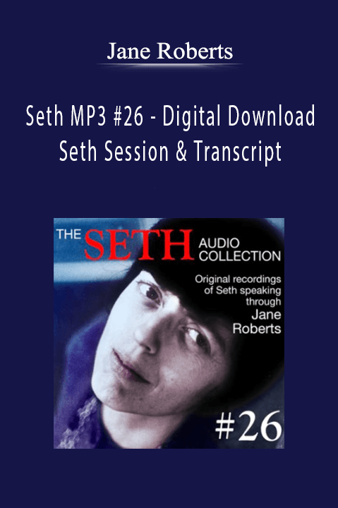 Seth MP3 #26 – Digital Download – Seth Session & Transcript – Jane Roberts