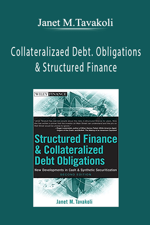 Collateralizaed Debt. Obligations & Structured Finance – Janet M.Tavakoli