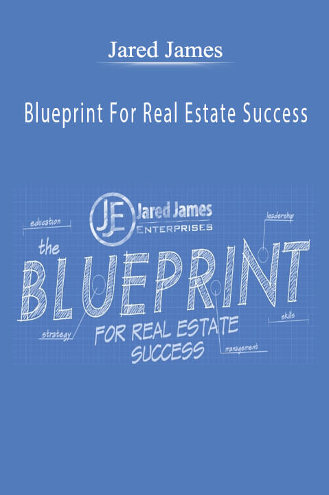 Blueprint For Real Estate Success – Jared James