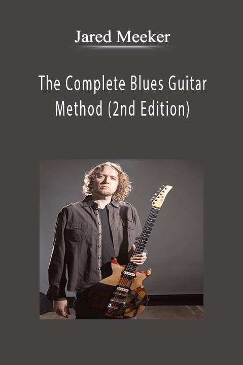 The Complete Blues Guitar Method (2nd Edition) – Jared Meeker