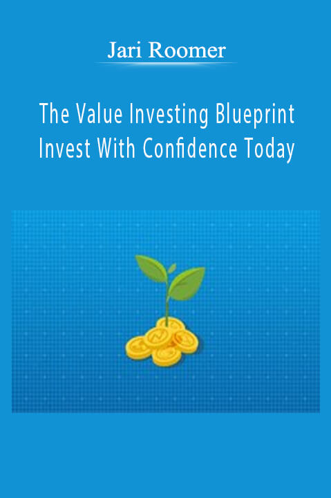 The Value Investing Blueprint – Invest With Confidence Today – Jari Roomer