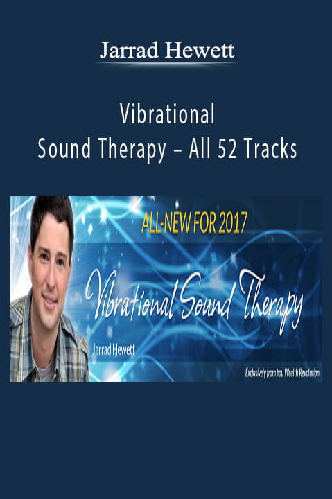 Vibrational Sound Therapy – All 52 Tracks – Jarrad Hewett