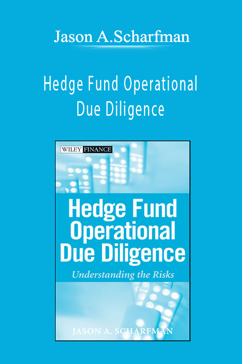 Hedge Fund Operational Due Diligence – Jason A.Scharfman