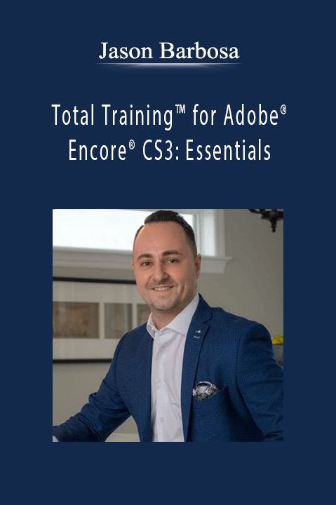 Total Training for Adobe Encore CS3: Essentials – Jason Barbosa