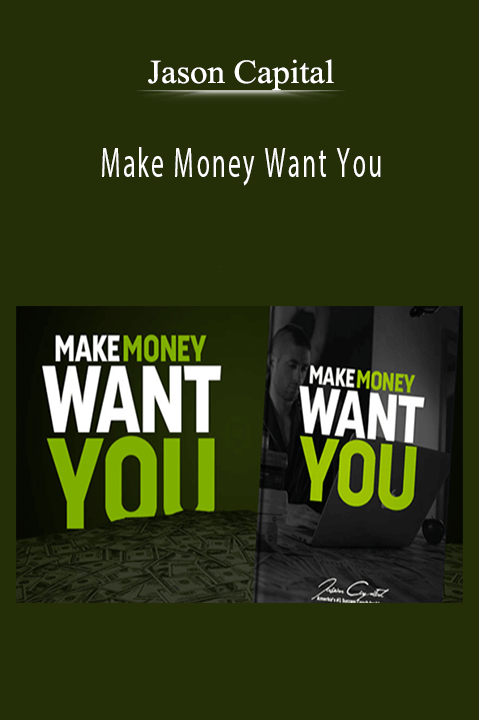 Make Money Want You – Jason Capital