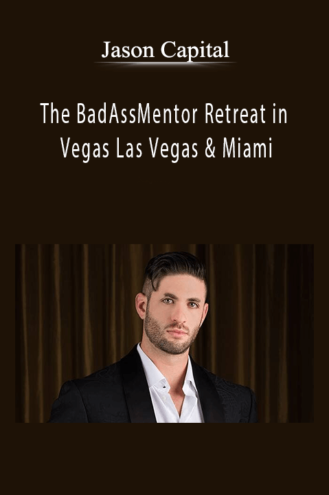 The BadAssMentor Retreat in Vegas Las Vegas & Miami – Jason Capital