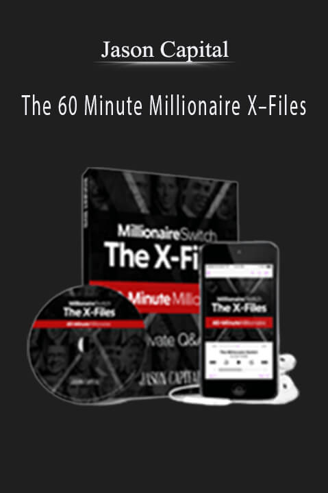 The 60 Minute Millionaire X–Files – Jason Capital