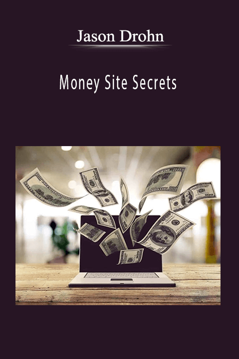 Money Site Secrets – Jason Drohn