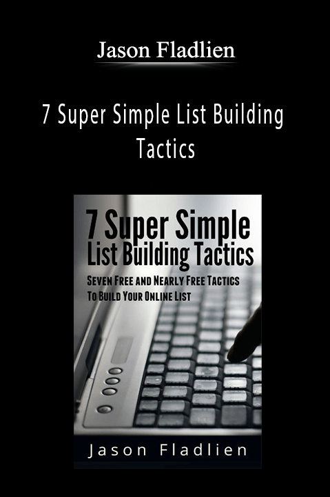 7 Super Simple List Building Tactics – Jason Fladlien