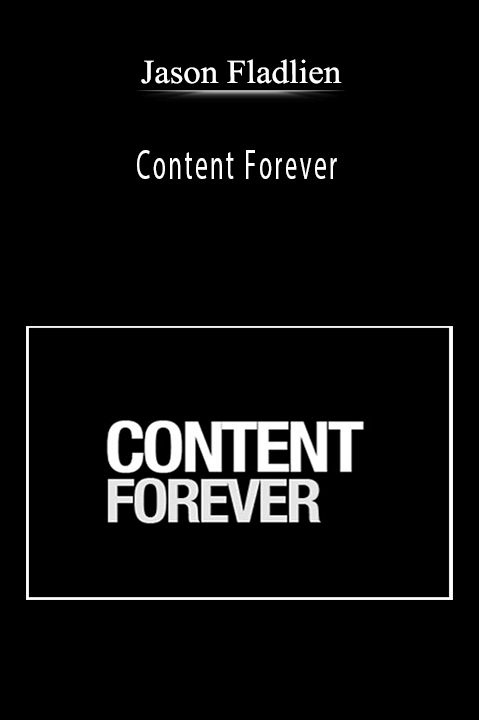 Content Forever – Jason Fladlien