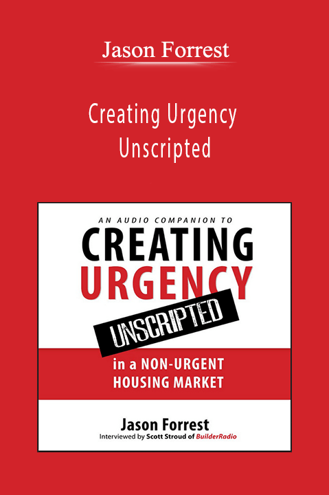 Creating Urgency Unscripted – Jason Forrest