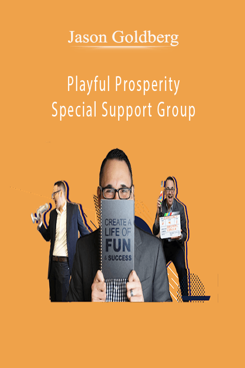 Playful Prosperity – Special Support Group – Jason Goldberg