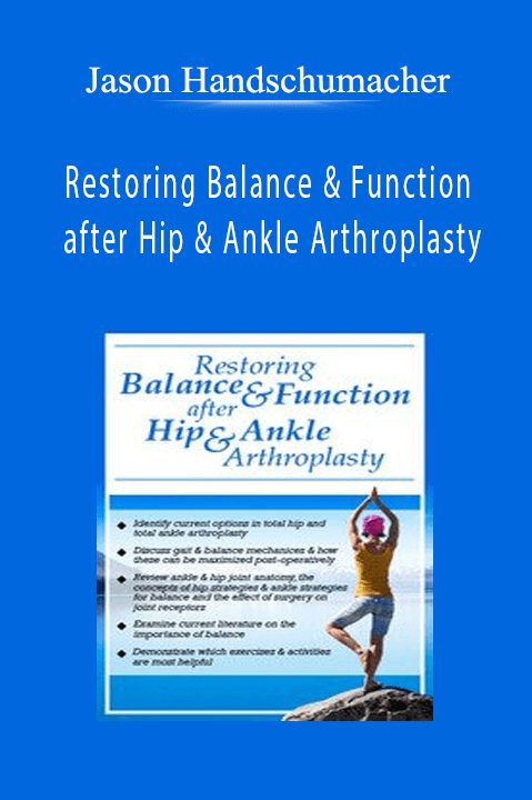 Restoring Balance & Function after Hip & Ankle Arthroplasty – Jason Handschumacher