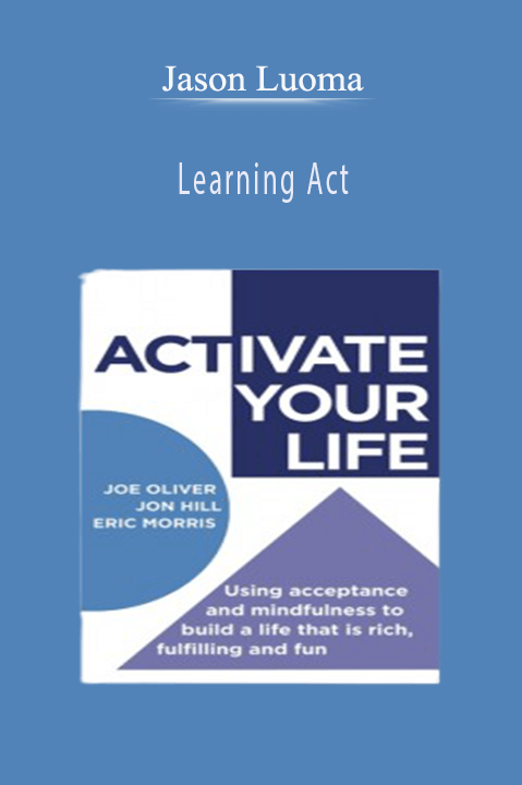 Learning Act: An Acceptance and Commitment Therapy Skills – Training Manual – Jason Luoma