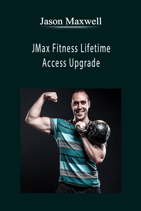 Jason Maxwell - JMax Fitness Lifetime Access Upgrade