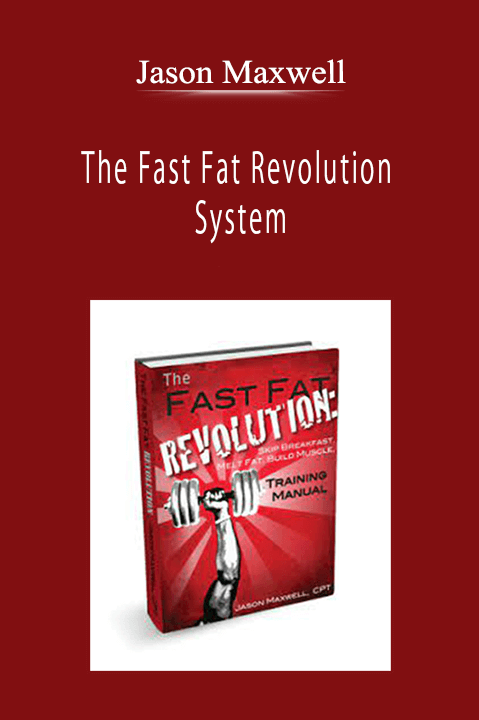 Jason Maxwell - The Fast Fat Revolution System