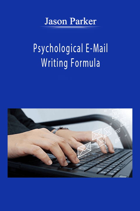 Jason Parker - Psychological E-Mail Writing Formula