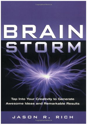 Jason R.Rich - Tap into Your Creativity to Generate Awesome Ideas and Remarkable Results