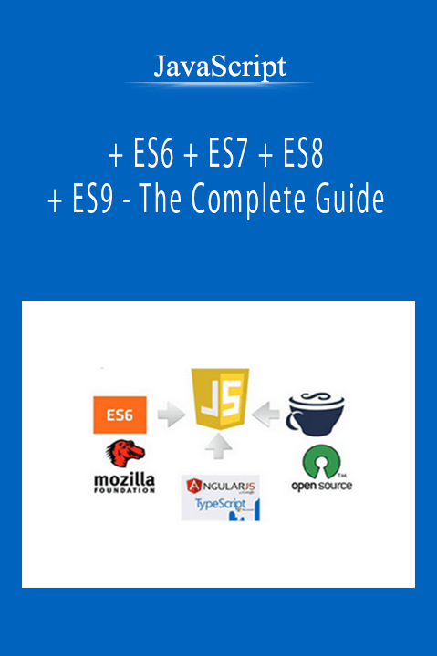 JavaScript + ES6 + ES7 + ES8 + ES9 - The Complete Guide