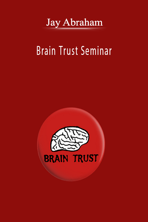 Jay Abraham - Brain Trust Seminar