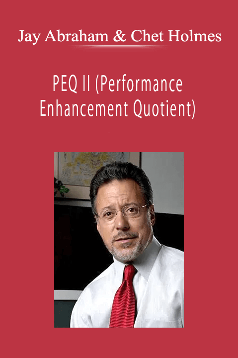 Jay Abraham & Chet Holmes - PEQ II (Performance Enhancement Quotient)