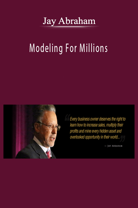 Jay Abraham - Modeling For Millions